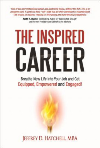 Book The Inspired Career: Breathe New Life Into Your Job and Get Equipped, Empowered and Engaged! Jeffrey D. Hatchell