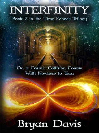Könyv Interfinity (The Time Echoes Trilogy Book 2) Bryan Davis