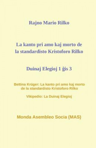 Könyv La kanto pri amo kaj morto de la standardisto Kristoforo Rilko. Duinaj elegioj 1 &#285;is 3. Rajno Mario Rilko