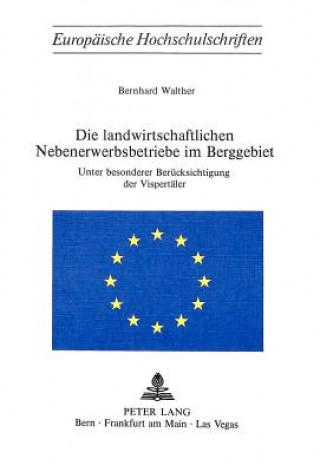 Kniha Die landwirtschaftlichen Nebenerwerbsbetriebe im Berggebiet Bernhard Walther