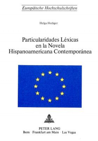 Kniha Particularidades lexicas en la novela hispanoamericana contemporanea Helga Hediger