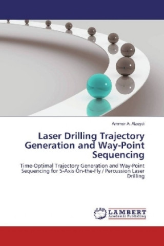 Buch Laser Drilling Trajectory Generation and Way-Point Sequencing Ammar A. Alzaydi