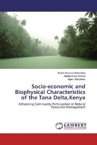 Könyv Socio-economic and Biophysical Characteristics of the Tana Delta,Kenya Kaleb Adamba Mwendwa