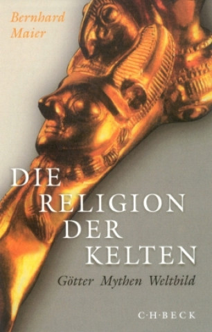 Könyv Die Religion der Kelten Bernhard Maier