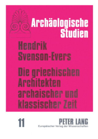 Kniha Die griechischen Architekten archaischer und klassischer Zeit Hendrik Svenson-Evers