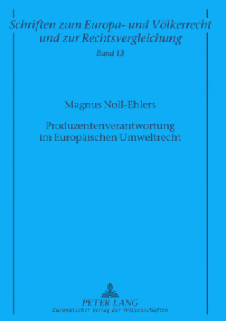 Книга Produzentenverantwortung Im Europaeischen Umweltrecht Magnus Noll-Ehlers