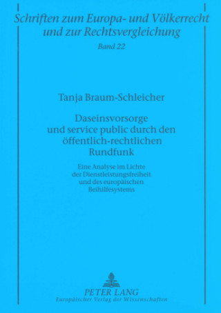Kniha Daseinsvorsorge und service public durch den oeffentlich-rechtlichen Rundfunk Tanja Braum-Schleicher