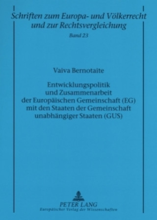 Knjiga Entwicklungspolitik und Zusammenarbeit der Europaeischen Gemeinschaft (EG) mit den Staaten der Gemeinschaft unabhaengiger Staaten (GUS) Vaiva Bernotaite