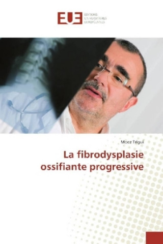 Kniha La fibrodysplasie ossifiante progressive Moez Trigui