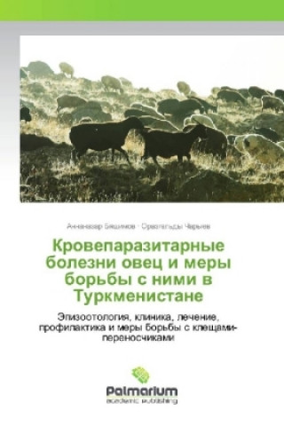 Knjiga Kroveparazitarnye bolezni ovec i mery bor'by s nimi v Turkmenistane Annanazar Byashimov