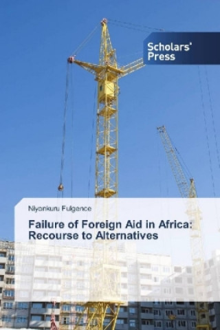 Knjiga Failure of Foreign Aid in Africa: Recourse to Alternatives Niyonkuru Fulgence