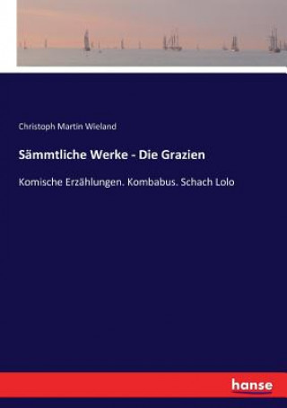 Buch Sammtliche Werke - Die Grazien Christoph Martin Wieland