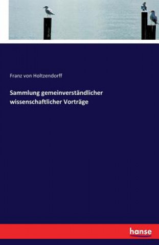 Book Sammlung gemeinverstandlicher wissenschaftlicher Vortrage Franz von Holtzendorff