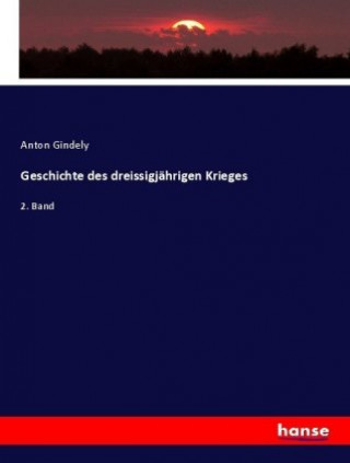 Kniha Geschichte des dreissigjahrigen Krieges Anton Gindely