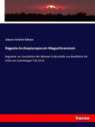 Książka Regesta Archiepiscoporum Maguntinensium Johann Friedrich Böhmer