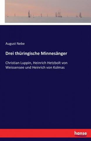 Könyv Drei thuringische Minnesanger August Nebe