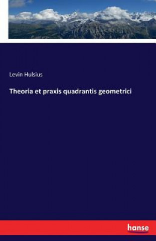 Kniha Theoria et praxis quadrantis geometrici Levin Hulsius