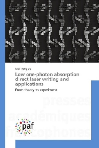 Knjiga Low one-photon absorption direct laser writing and applications Mai Trang Do