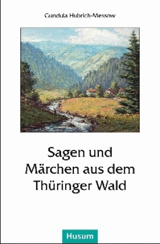 Kniha Sagen und Märchen aus dem Thüringer Wald Gundula Hubrich-Messow