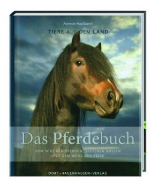 Carte Das Pferdebuch: von schönen Pferden, seltenen Rassen und dem Wohl der Tiere Annette Hackbarth