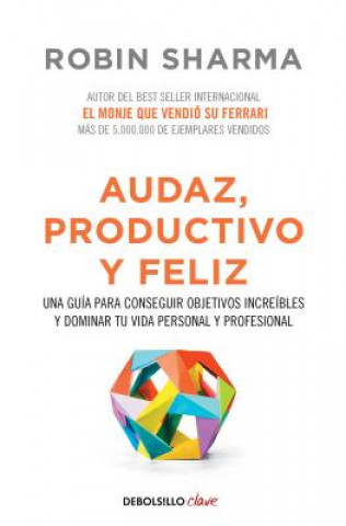 Kniha Audaz, Productivo y feliz / Courageous, Productive and Happy ROBIN SHARMA