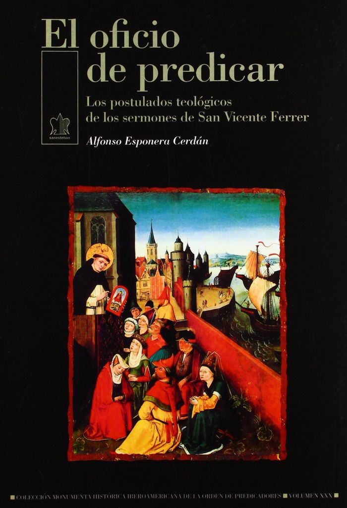 Kniha El oficio de predicar : los postulados teológicos de los sermones de San Ficente Ferrer Alfonso Esponera Cerdán