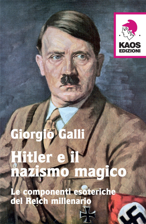 Könyv Hitler e il nazismo magico. Le componenti esoteriche del Reich millenario Giorgio Galli