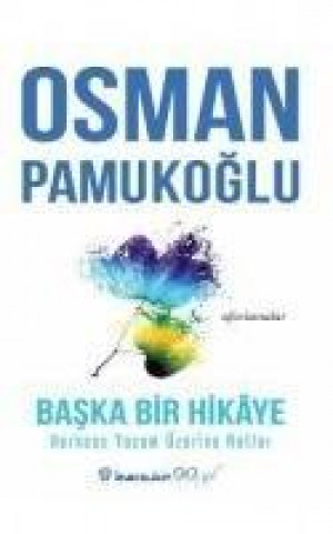 Knjiga Baska Bir Hikaye Herkese Yasam Üzerine Notlar Osman Pamukoglu