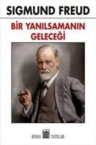 Kniha Bir Yanilsamanin Gelecegi Sigmund Freud