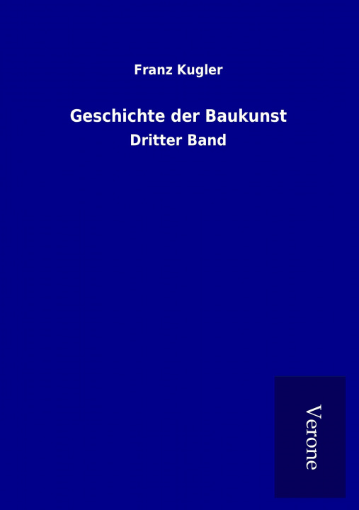 Kniha Geschichte der Baukunst Franz Kugler