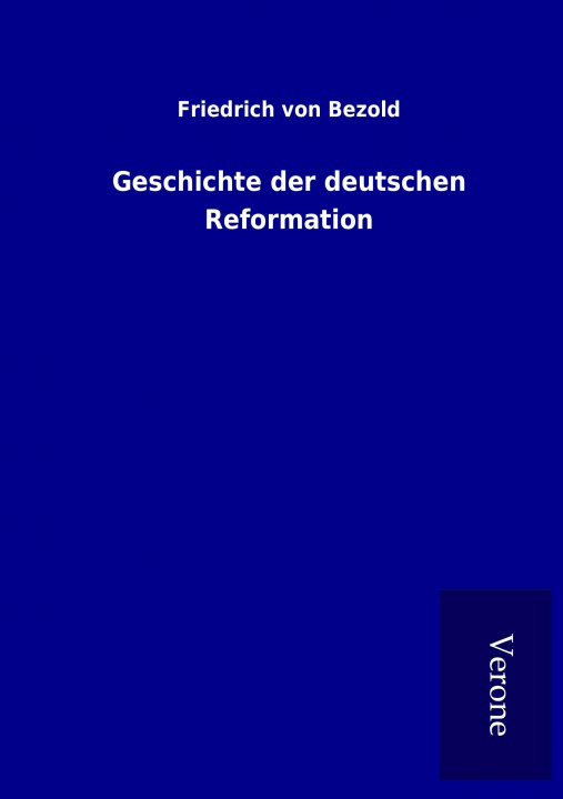 Book Geschichte der deutschen Reformation Friedrich von Bezold