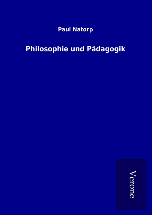 Kniha Philosophie und Pädagogik Paul Natorp
