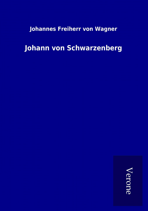 Kniha Johann von Schwarzenberg Johannes Freiherr von Wagner