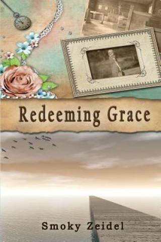 Knjiga Redeeming Grace Smoky Zeidel