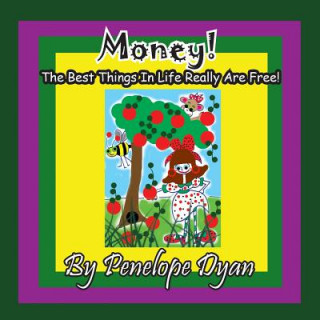 Książka Money! the Best Things in Life Really Are Free! Penelope Dyan