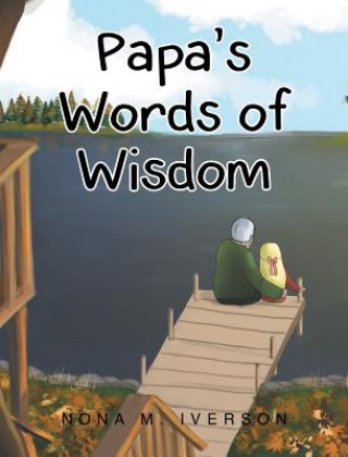 Könyv Papa's Words of Wisdom Nona M. Iverson