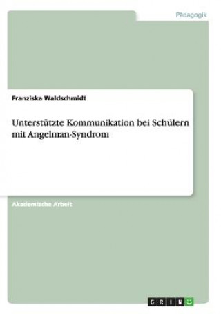 Book Unterstützte Kommunikation bei Schülern mit Angelman-Syndrom Franziska Waldschmidt