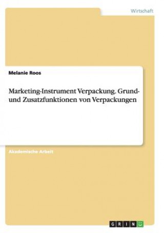 Kniha Marketing-Instrument Verpackung.Grund- und Zusatzfunktionen von Verpackungen Melanie Roos