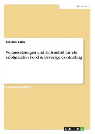 Kniha Voraussetzungen und Hilfsmittel für ein erfolgreiches Food & Beverage Controlling Corinna Köhn