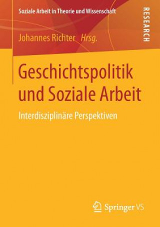 Könyv Geschichtspolitik Und Soziale Arbeit Johannes Richter