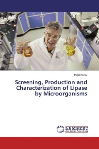 Könyv Screening, Production and Characterization of Lipase by Microorganisms Haliru Musa