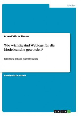 Kniha Wie wichtig sind Weblogs fur die Modebranche geworden? Anne-Kathrin Strauss