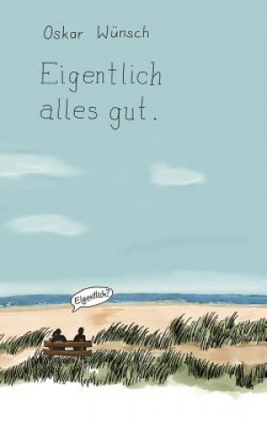 Knjiga Eigentlich alles gut Oskar Wünsch
