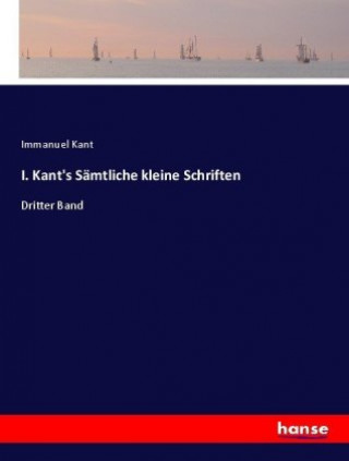 Książka I. Kant's Samtliche kleine Schriften Immanuel Kant