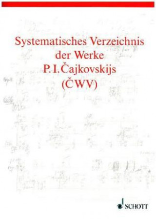 Carte Systematisches Verzeichnis der Werke P. I. Cajkovskijs Thomas Kohlhase