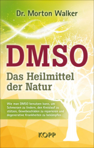 Kniha DMSO - Das Heilmittel der Natur Morton Walker