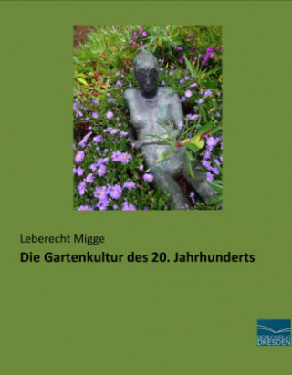 Carte Die Gartenkultur des 20. Jahrhunderts Leberecht Migge