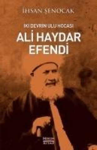 Kniha Iki Devrin Ulu Hocasi Ali Haydar Efendi ihsan senocak