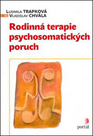 Carte Rodinná terapie psychosomatických poruch Ludmila Trapková