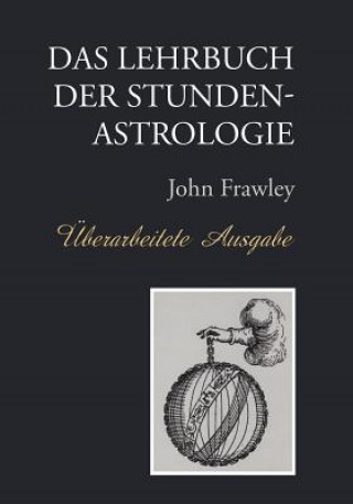 Книга Lehrbuch der Stundenastrologie - Uberarbeitete Ausgabe John Frawley